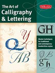 9781600582004-1600582001-The Art of Calligraphy & Lettering: Master techniques for traditional and contemporary handwritten styles (Collector's Series)