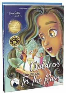 9781738677832-1738677834-Children Who Dance in the Rain: Children’s Book of the Year Award, a Book About Kindness, Gratitude, and a Child's Determination to Change the World