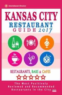 9781539639008-1539639002-Kansas City Restaurant Guide 2017: Best Rated Restaurants in Kansas City, Missouri - 450 Restaurants, Bars and Cafés recommended for Visitors, 2017