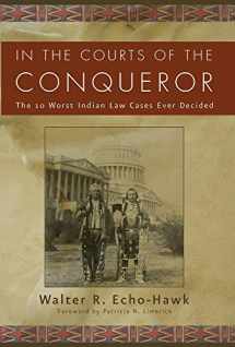 9781555913847-1555913849-In the Courts of the Conquerer: The 10 Worst Indian Law Cases Ever Decided