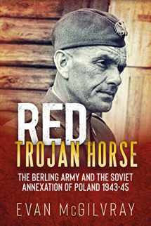 9781911628781-191162878X-Red Trojan Horse: The Berling Army and the Soviet Annexation of Poland 1943-45