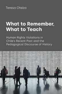 9781800504110-180050411X-What to Remember, What to Teach: Human Rights Violations in Chile's Recent Past and the Pedagogical Discourse of History (Text and Social Context)