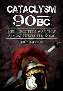 9781848847897-1848847890-Cataclysm 90 BC: The forgotten war that almost destroyed Rome