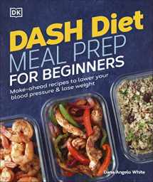 9780744041569-0744041562-Dash Diet Meal Prep for Beginners: Make-Ahead Recipes to Lower Your Blood Pressure & Lose Weight