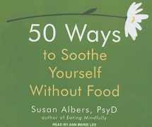 9781494500894-1494500892-50 Ways to Soothe Yourself Without Food