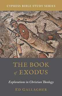 9781732048362-1732048363-The Book of Exodus: Explorations in Christian Theology (Cypress Bible Study)
