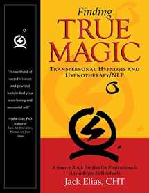 9780965521017-096552101X-Finding True Magic: Transpersonal Hypnosis and Hypnotherapy/NLP