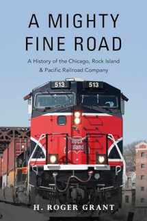 9780253049889-0253049881-A Mighty Fine Road: A History of the Chicago, Rock Island & Pacific Railroad Company