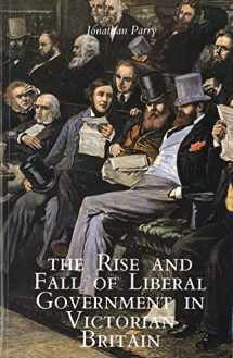 9780300067187-0300067186-The Rise and Fall of Liberal Government in Victorian Britain