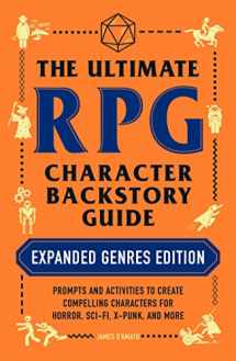 9781507217917-1507217919-The Ultimate RPG Character Backstory Guide: Expanded Genres Edition: Prompts and Activities to Create Compelling Characters for Horror, Sci-Fi, X-Punk, and More (Ultimate Role Playing Game Series)