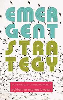 9781849352604-1849352607-Emergent Strategy: Shaping Change, Changing Worlds (Emergent Strategy, 0)