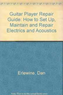 9780879301880-0879301880-Guitar Player Repair Guide: How to Set Up, Maintain, and Repair Electrics and Acoustics