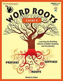 9781601446749-1601446748-Word Roots Level 4 Workbook - Learning The Building Blocks of Better Spelling and Vocabulary (Grades 7-12)