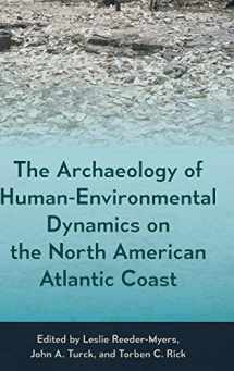 9780813066134-0813066131-The Archaeology of Human-Environmental Dynamics on the North American Atlantic Coast (Society and Ecology in Island and Coastal Archaeology)