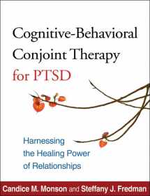 9781462505531-1462505538-Cognitive-Behavioral Conjoint Therapy for PTSD: Harnessing the Healing Power of Relationships