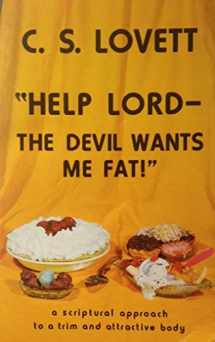 9780938148333-0938148338-"Help Lord - The Devil Wants Me Fat!"