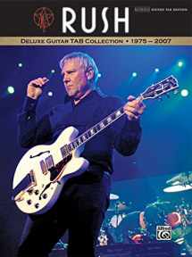 9780739058107-073905810X-Rush -- Deluxe Guitar TAB Collection 1975 - 2007: Authentic Guitar TAB (Authentic Guitar-Tab Editions)