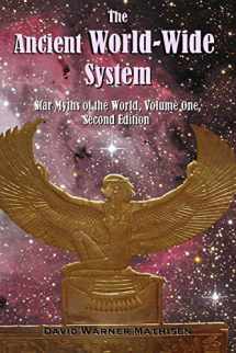 9780996059077-0996059075-The Ancient World-Wide System: Star Myths of the World, Volume One (Second Edition)