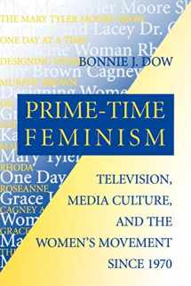 9780812215540-0812215540-Prime-Time Feminism: Television, Media Culture, and the Women's Movement Since 1970 (Feminist Cultural Studies, the Media, and Political Culture)