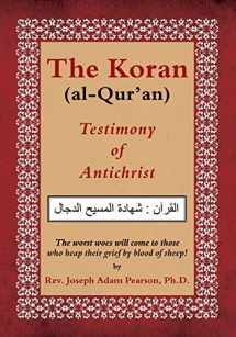 9780985772833-0985772832-The Koran (al-Qur'an): Testimony of Antichrist