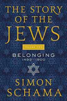 9780062998729-0062998722-The Story of the Jews Volume Two: Belonging: 1492-1900