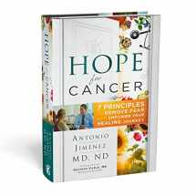 9781732903302-1732903301-Hope for Cancer: 7 Principles to Remove Fear and Empower Your Healing Journey Hardcover - 2019 by Antonio Jimenez M.D, N.D. (Author)