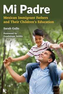 9780807756737-0807756733-Mi Padre: Mexican Immigrant Fathers and Their Children's Education