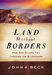 9781627078849-1627078843-Land without Borders: How God Guides You through the Wilderness