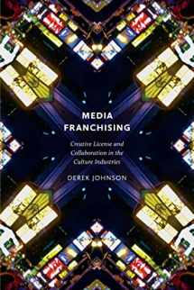 9780814743478-0814743471-Media Franchising: Creative License and Collaboration in the Culture Industries (Postmillennial Pop, 11)