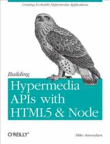 9781449306571-1449306578-Building Hypermedia APIs with HTML5 and Node: Creating Evolvable Hypermedia Applications
