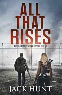 9781702604352-1702604357-All That Rises: A Post-Apocalyptic EMP Survival Thriller (Lone Survivor)