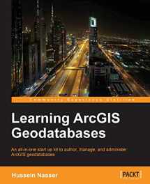 9781783988648-1783988649-Learning ArcGIS Geodatabase: An All-in-one Start Up Kit to Author, Manage, and Administer Arcgis Geodatabases