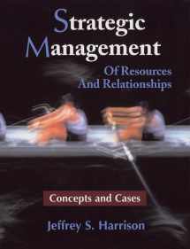 9780471222927-0471222925-Strategic Management: Of Resources and Relationships (Concepts and Cases)