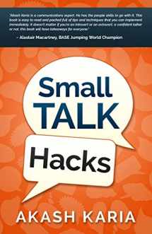 9781508781424-1508781427-Small Talk Hacks: The People and Communication Skills You Need to Talk to Anyone & Be Instantly Likeable