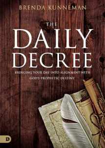 9780768447897-0768447895-The Daily Decree: Bringing Your Day Into Alignment with God's Prophetic Destiny