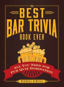9781440579479-1440579474-The Best Bar Trivia Book Ever: All You Need for Pub Quiz Domination