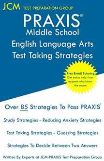 9781647681203-1647681200-PRAXIS Middle School English Language Arts - Test Taking Strategies: PRAXIS 5047 - English Language Arts Study Guide - Free Online Tutoring - New 2020 ... - The latest strategies to pass your exam.