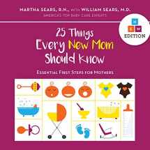 9781558328921-1558328920-25 Things Every New Mom Should Know: Essential First Steps for Mothers