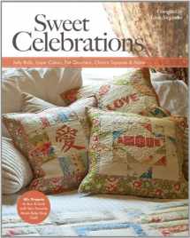 9781607056386-1607056380-Sweet Celebrations with Moda Bakeshop Chefs: 35 Projects to Sew from Jelly Rolls, Layer Cakes, Fat Quarters, Charm Squares & More