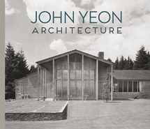 9780991026371-0991026373-John Yeon Architecture: Building in the Pacific Northwest