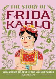 9781646111602-1646111605-The Story of Frida Kahlo: An Inspiring Biography for Young Readers (The Story of Biographies)