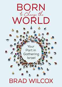 9781629725895-1629725897-Born to Change the World: Your Part in Gathering Israel