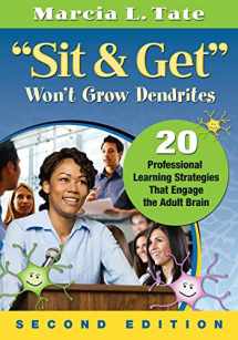 9781412999342-1412999340-"Sit and Get" Won′t Grow Dendrites: 20 Professional Learning Strategies That Engage the Adult Brain