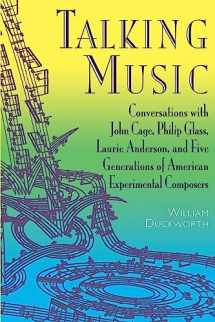 9780306808937-0306808935-Talking Music: Conversations With John Cage, Philip Glass, Laurie Anderson, And 5 Generations Of American Experimental Composers