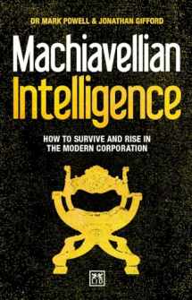 9781911498506-1911498509-Machiavellian Intelligence: How to Survive and Rise in the Modern Corporation