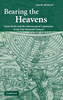 9780521838665-0521838665-Bearing the Heavens: Tycho Brahe and the Astronomical Community of the Late Sixteenth Century
