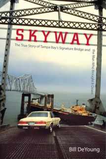9780813062976-0813062977-Skyway: The True Story of Tampa Bay's Signature Bridge and the Man Who Brought It Down