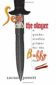 9780819567574-0819567574-Sex and the Slayer: A Gender Studies Primer for the Buffy Fan