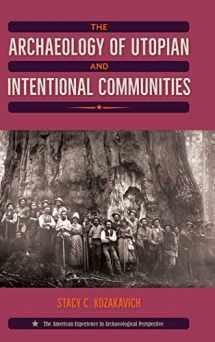 9780813056593-0813056594-The Archaeology of Utopian and Intentional Communities (American Experience in Archaeological Pe)
