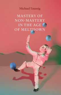 9780226684581-022668458X-Mastery of Non-Mastery in the Age of Meltdown